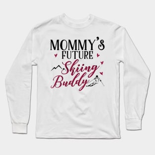 Mommy's Future Skiing Buddy Long Sleeve T-Shirt